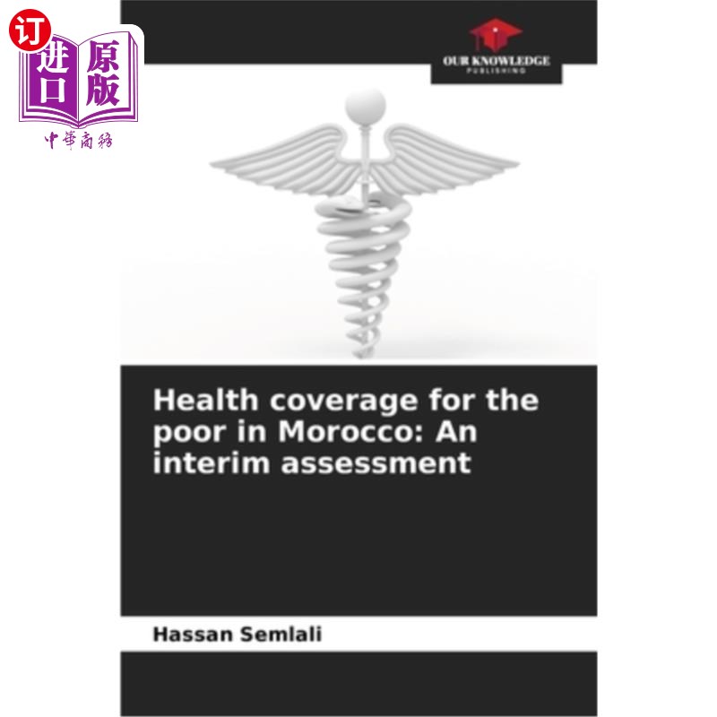 海外直订医药图书Health coverage for the poor in Morocco: An interim assessment 摩洛哥穷人的医疗保险：一项临时评估