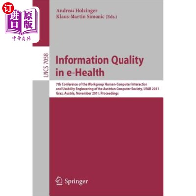 海外直订医药图书Information Quality in E-Health: 7th Conference of the Workgroup Human-Computer  电子健康中的信息质