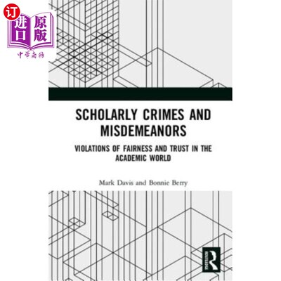 海外直订Scholarly Crimes and Misdemeanors: Violations of Fairness and Trust in the Acade 学术犯罪和轻罪：违反学术界