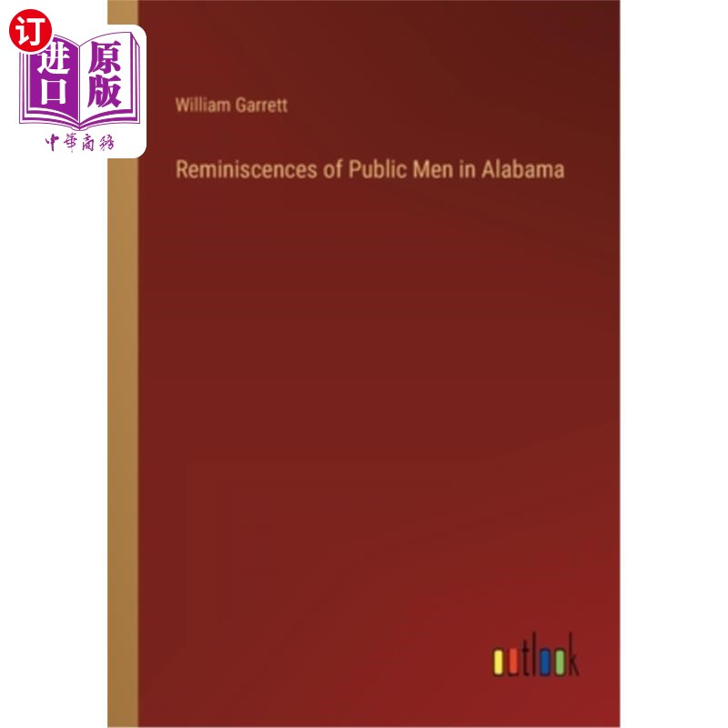 海外直订Reminiscences of Public Men in Alabama 阿拉巴马州公众人物的回忆