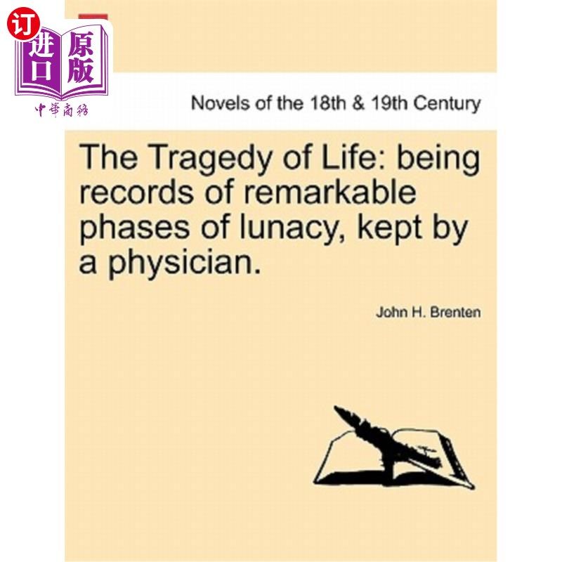 海外直订The Tragedy of Life: Being Records of Remarkable Phases of Lunacy, Kept by a Phy 生命的悲剧：由医生保存的精