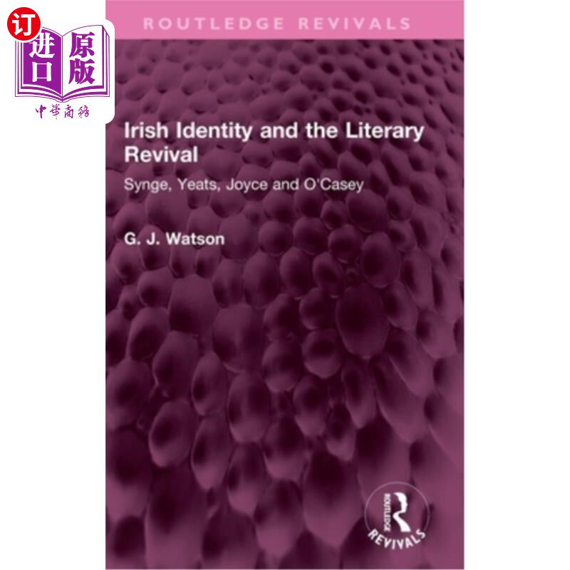 海外直订Irish Identity and the Literary Revival: Synge, Yeats, Joyce and O'Casey 爱尔兰身份与文学复兴:辛格，叶芝，