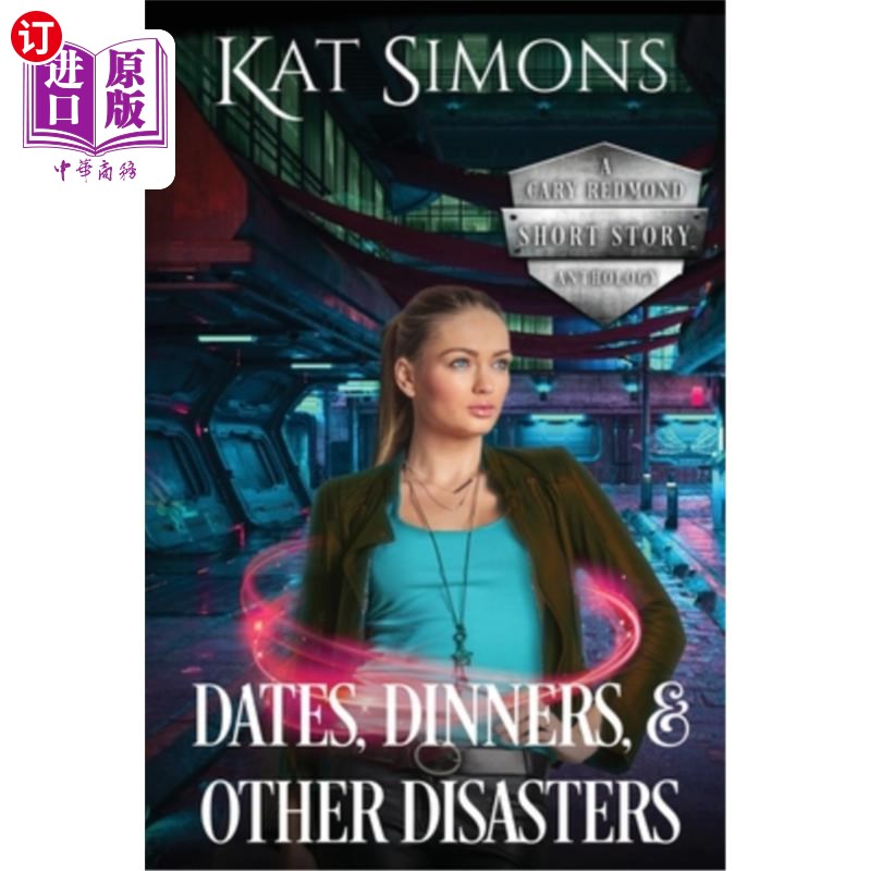 海外直订Dates, Dinners, and Other Disasters: A Cary Redmond Short Story Anthology 约会、晚餐和其他灾难:卡里·雷德蒙