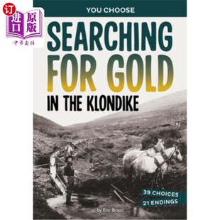 海外直订Searching for Gold in the Klondike: A History-Seeking Adventure 在克朗代克寻找黄金:一次寻求历史的冒险