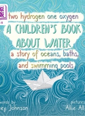 海外直订Two Hydrogen One Oxygen A Children's Book about Water A Story of Oceans, Baths,  两氢一氧一本关于水的儿童书