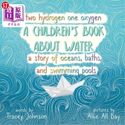 海外直订Two Hydrogen One Oxygen A Children's Book about Water A Story of Oceans, Baths,  两氢一氧一本关于水的儿童书