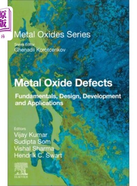 海外直订Metal Oxide Defects: Fundamentals, Design, Development and Applications 金属氧化物缺陷:基础、设计、发展与应