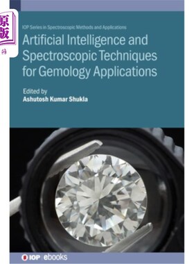 海外直订Artificial Intelligence and Spectroscopic Techniques for Gemology Applications 宝石学应用的人工智能和光谱技