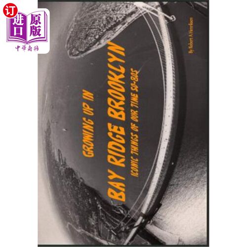 海外直订Growing Up In Bay Ridge Brooklyn: Iconic things of our time-1950s-1980s 在布鲁克林湾岭长大:我们这个时代的标