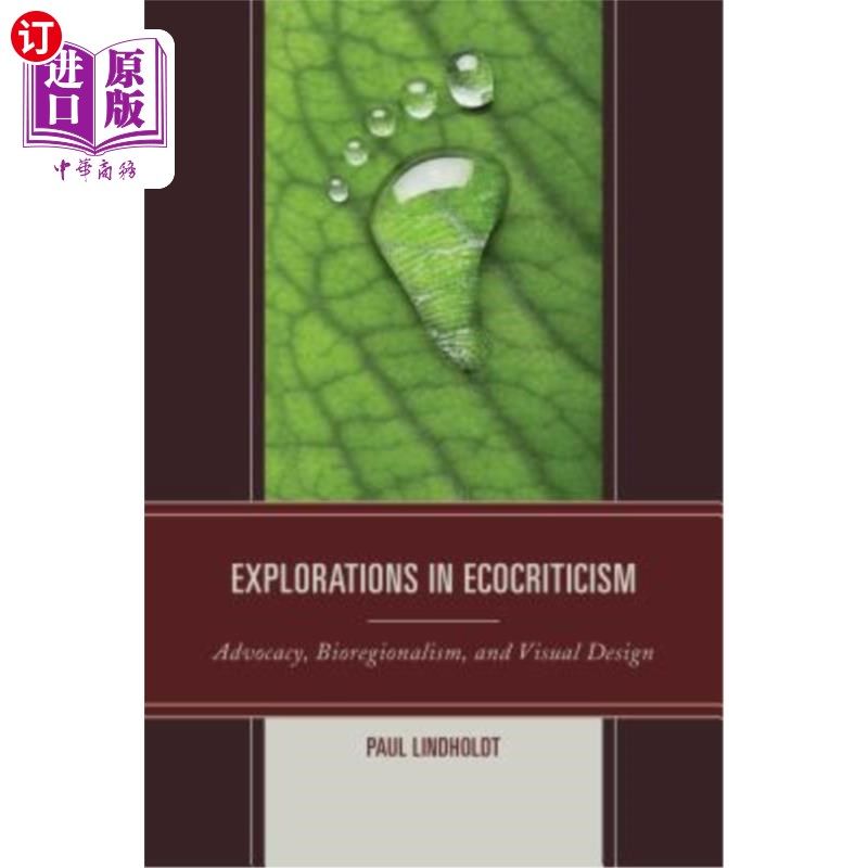 海外直订Explorations in Ecocriticism: Advocacy, Bioregionalism, and Visual Design 生态批评的探索:倡导、生物地域主义