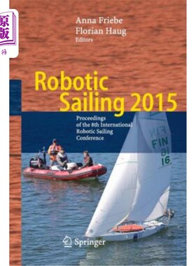 海外直订Robotic Sailing 2015: Proceedings of the 8th International Robotic Sailing Confe 机器人帆船2015：第八届国际