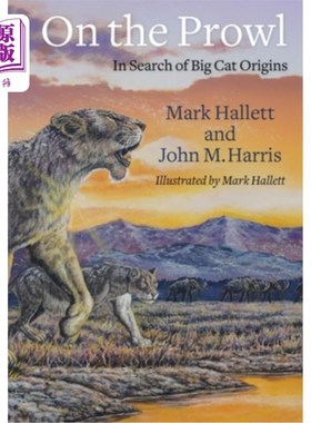海外直订On the Prowl: In Search of Big Cat Origins 潜行:寻找大型猫科动物的起源