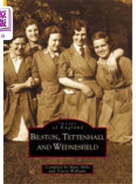 海外直订Bilston, Tettenhall and Wednesfield: Images of E... 比尔斯顿、泰滕霍尔和韦斯菲尔德:英格兰的形象