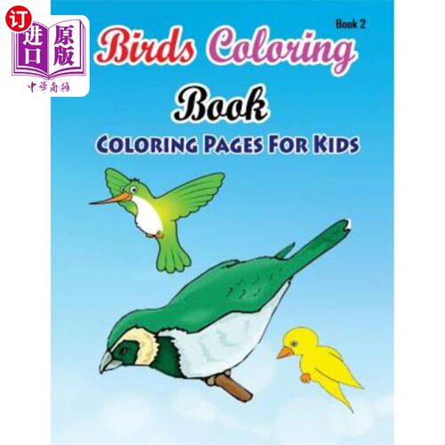 海外直订Coloring Pages For Kids Birds Coloring Book 2: Coloring Books for Kids 儿童彩页鸟类彩绘书2：儿童彩绘书