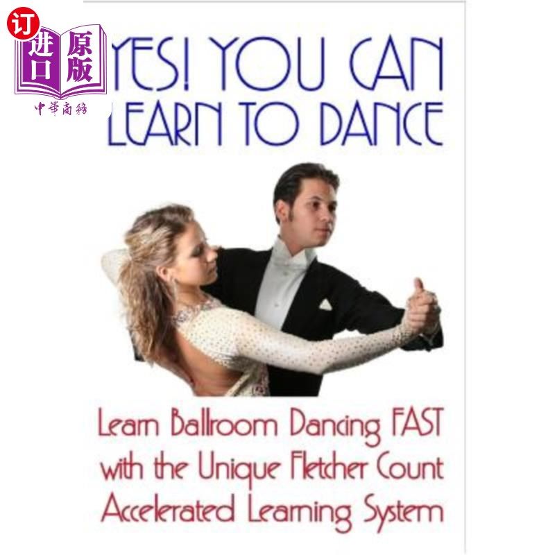 海外直订Yes! You Can Learn To Dance: Learn Ballroom Dancing Fast With The Unique Fletche 对!你可以学习跳舞:用独特