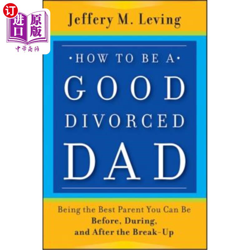 海外直订How to Be a Good Divorced Dad: Being the Best Parent You Can Be Before, During a 如何做一个好离婚爸爸:在分