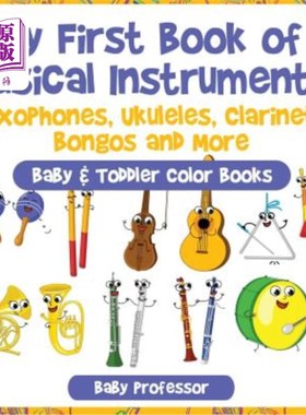 海外直订My First Book of Musical Instruments: Saxophones, Ukuleles, Clarinets, Bongos an 我的第一本乐器书：萨克斯管