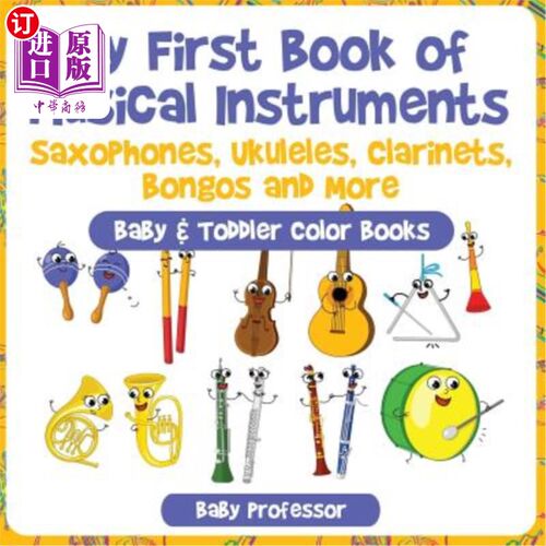 海外直订My First Book of Musical Instruments: Saxophones, Ukuleles, Clarinets, Bongos an 我的第一本乐器书：萨克斯管