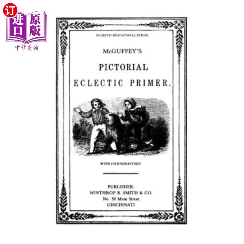 海外直订McGuffy's Eclectic Primer with Pictorial Illustrations (Newly Revised Edition) 麦高菲的兼收并蓄的初级插图（