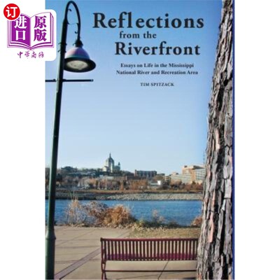 海外直订Reflections from the Riverfront: Essays on Life in the Mississippi National Rive 来自河边的反思:密西西比国