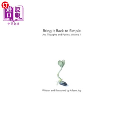 海外直订Bring it Back to Simple: Art, Thoughts and Poems, Volume 1 回归简单:艺术、思想与诗歌，第一卷