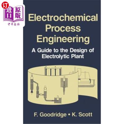 海外直订Electrochemical Process Engineering: A Guide to the Design of Electrolytic Plant 电化学工艺工程：电解装置设