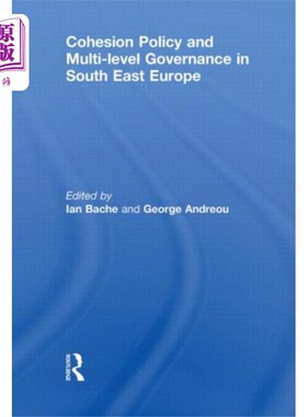 海外直订Cohesion Policy and Multi-level Governance in So... 东南欧的凝聚力政策与多层次治理