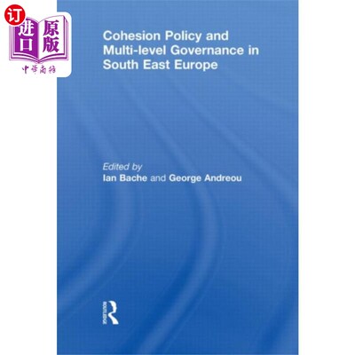 海外直订Cohesion Policy and Multi-level Governance in So... 东南欧的凝聚力政策与多层次治理