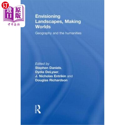 海外直订Envisioning Landscapes, Making Worlds: Geography and the Humanities 想象风景，创造世界:地理学和人文学科