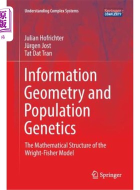 海外直订Information Geometry and Population Genetics: The Mathematical Structure of the  信息几何与群体遗传学:赖特-