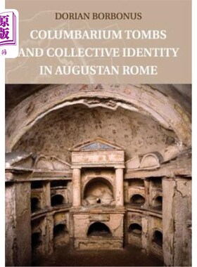 海外直订Columbarium Tombs and Collective Identity in Augustan Rome 奥古斯都罗马的骨灰安置所和集体身份