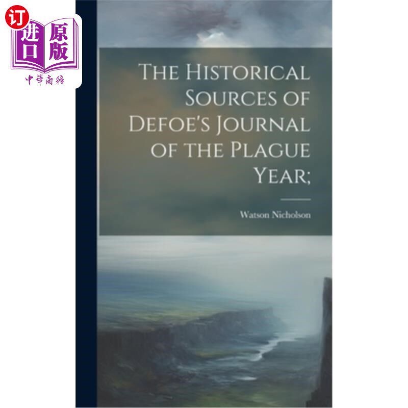 海外直订The Historical Sources of Defoe's Journal of the Plague Year; 笛福《瘟疫年日记》的史料来源