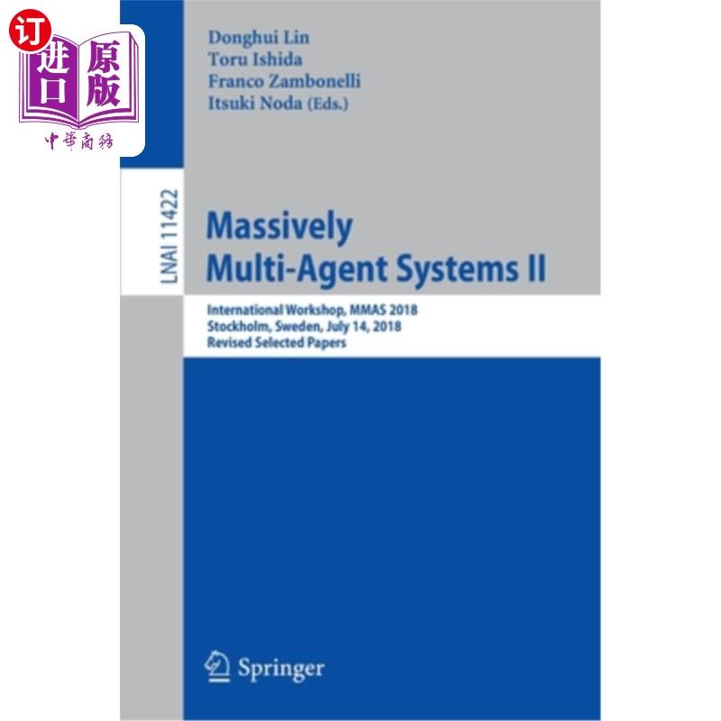 海外直订Massively Multi-Agent Systems II: International Workshop, Mmas 2018, Stockholm,  大规模多代理系统II：国际研
