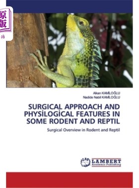 海外直订医药图书Surgical Approach and Physİlogİcal Features in Some Rodent and Reptil 某些啮齿动物和爬行