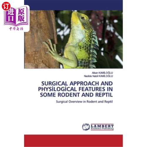 海外直订医药图书Surgical Approach and Physİlogİcal Features in Some Rodent and Reptil 某些啮齿动物和爬行