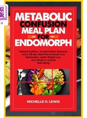 海外直订医药图书Metabolic Confusion Meal Plan for Endomorph: Tailored Nutrition, Transformative  代谢混乱饮食计划为