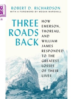 海外直订Three Roads Back: How Emerson, Thoreau, and William James Responded to the Great 三条路:爱默生、梭罗和威廉·