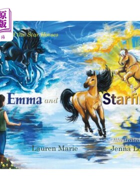 海外直订Emma and Starfire: A Story of the Star Horses 《爱玛与星火：星马的故事》