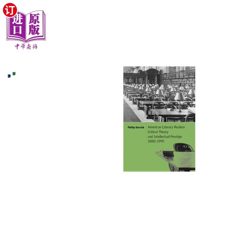 海外直订American Literary Realism, Critical Theory, and Intellectual Prestige, 1880-1995 美国文学现实主义、批评理论