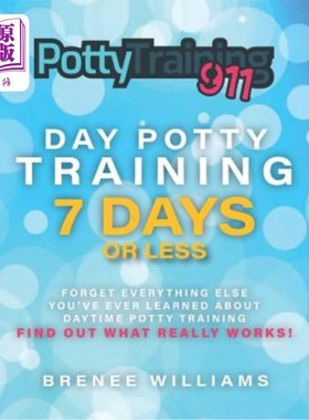 海外直订Potty Training 911: Day Potty Training in 7 Days or Less 便盆培训911：7天或7天以下的便盆培训