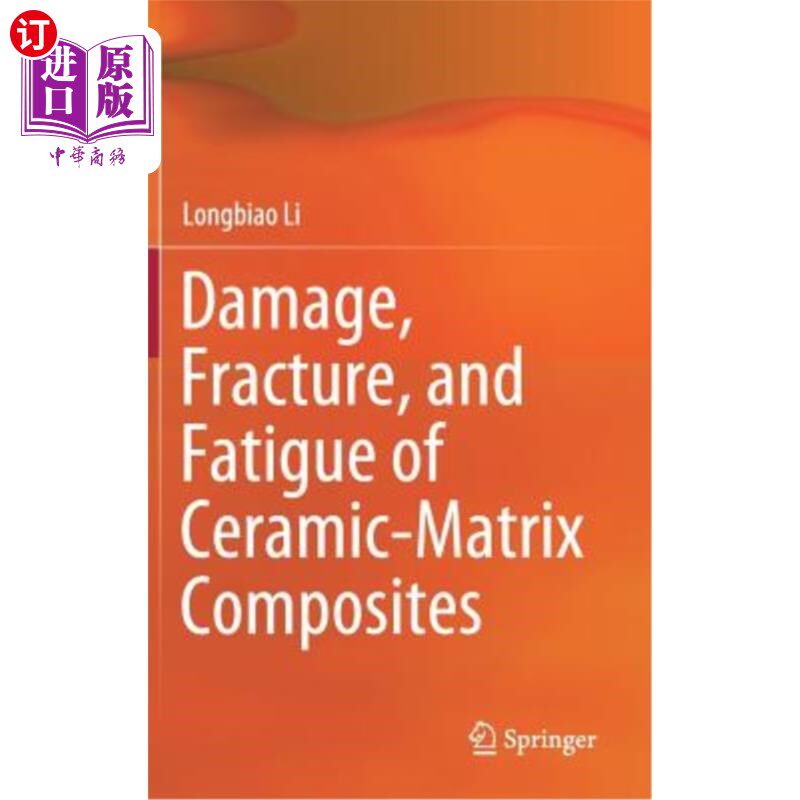 海外直订Damage, Fracture, and Fatigue of Ceramic-Matrix Composites 陶瓷基复合材料的损伤、断裂和疲劳