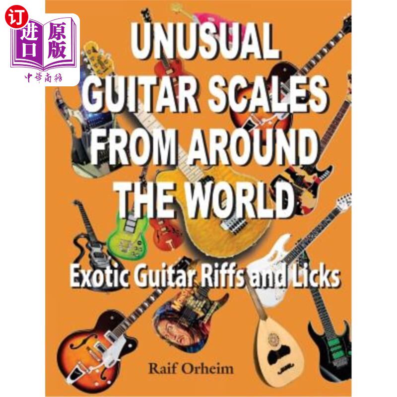 海外直订Unusual Guitar Scales from Around the World: Exotic Guitar Riffs and Licks 不同寻常的吉他音阶来自世界各地: