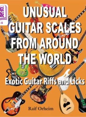 海外直订Unusual Guitar Scales from Around the World: Exotic Guitar Riffs and Licks 不同寻常的吉他音阶来自世界各地: