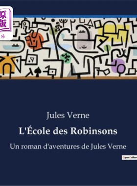 海外直订法语 L'école des Robinsons: Un roman d'aventures de Jules Verne 鲁宾逊学派:儒勒·凡尔纳的冒险小说