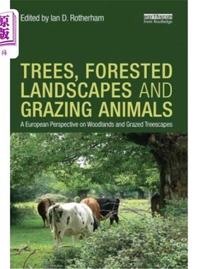 海外直订Trees, Forested Landscapes and Grazing Animals: A European Perspective on Woodla 树木、森林景观和食草动物: