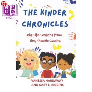 海外直订The Kinder Chronicles: Big Life Lessons from Tiny Plastic Chairs 《金德编年史:小塑料椅子上的重大人生教训