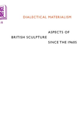 海外直订Dialectical Materialism: Aspects of British Sculpture Since the 1960s 辩证唯物主义:20世纪60年代以来英国雕塑