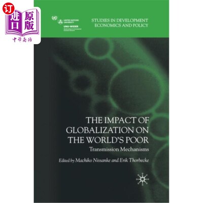海外直订The Impact of Globalization on the World's Poor: Transmission Mechanisms 全球化对世界穷人的影响:传播机制