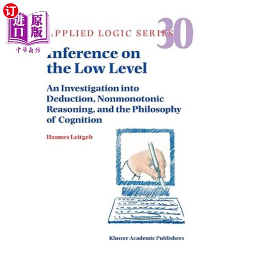 海外直订Inference on the Low Level: An Investigation Into Deduction, Nonmonotonic Reason 低级推理:演绎、非单调推理