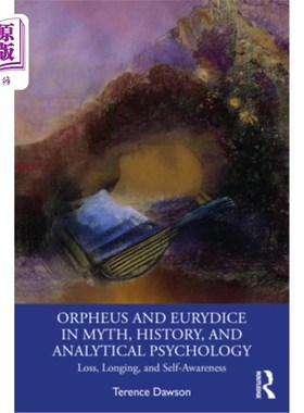 海外直订Orpheus and Eurydice in Myth, History, and Analytical Psychology: Loss, Longing, 神话、历史和分析心理学中的